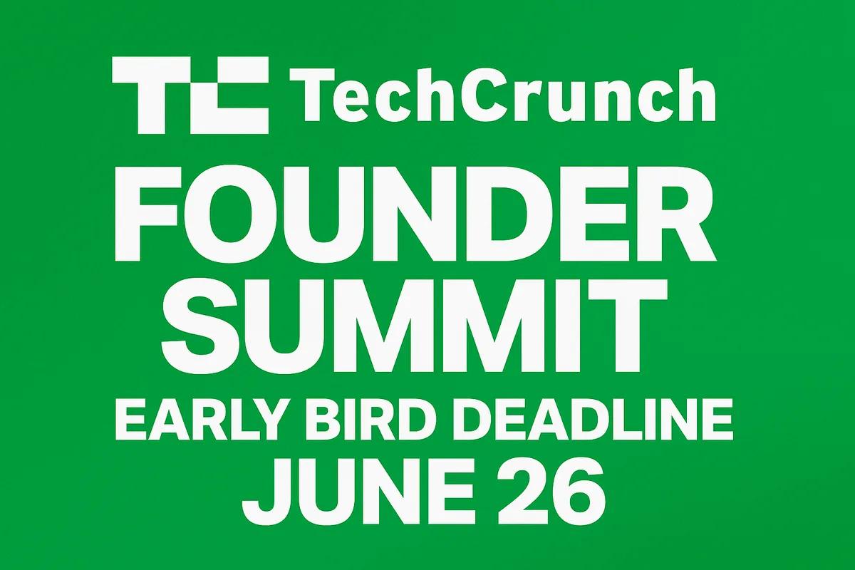 TechCrunch Founder Summit: ההרשמה המוקדמת נסגרת ב-26 ביוני עם הנחה של עד 190 דולר
